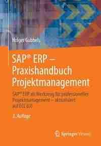 SAP® ERP - Praxishandbuch Projektmanagement: SAP® ERP als Werkzeug für professionelles Projektmanagement - aktualisiert auf ECC 6.0 by Holger Gubbels