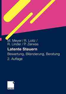 Latente Steuern: Bewertung, Bilanzierung, Beratung by Marco Meyer