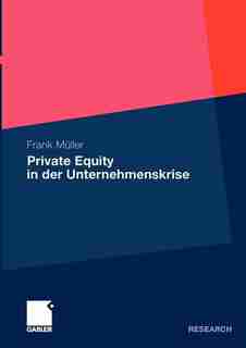 Private Equity In Der Unternehmenskrise by Frank Müller