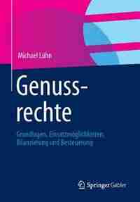 Genussrechte: Grundlagen, Einsatzmöglichkeiten, Bilanzierung und Besteuerung by Michael Lühn