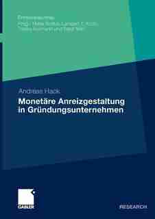 Monetäre Anreizgestaltung in Gründungsunternehmen by Andreas Hack