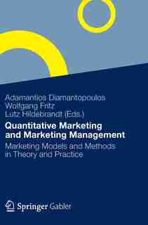 Quantitative Marketing and Marketing Management: Marketing Models and Methods in Theory and Practice by Adamantios Diamantopoulos