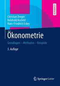 Ökonometrie: Grundlagen - Methoden - Beispiele by Christian Dreger