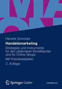 Handelsmarketing: Strategien und Instrumente für den stationären Einzelhandel und für Online-Shops Mit Praxisbeispiel by Hendrik Schröder