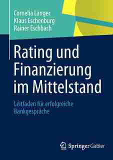 Rating Und Finanzierung Im Mittelstand: Leitfaden Für Erfolgreiche Bankgespräche by Cornelia Langer