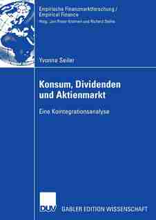Konsum, Dividenden und Aktienmarkt: Eine Kointegrationsanalyse by Yvonne Seiler