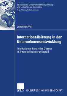 Internationalisierung in der Unternehmensentwicklung: Implikationen kultureller Distanz im Internationalisierungspfad by Johannes Voll