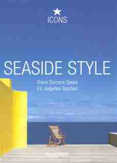 Seaside Style: Living on the Beach: Interiors, Details by Diane Dorrans Saeks