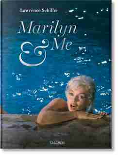 Lawrence Schiller. Marilyn & Me by Lawrence Schiller