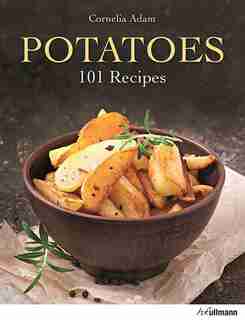 Potatoes: 101 Recipes by Cornelia Adam