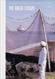 The Great Escape: Photographs Of Seafaring Life 1950-1970 by Julia Dellith