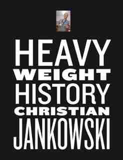 Christian Jankowski: Heavy Weight History by Christian Jankowski