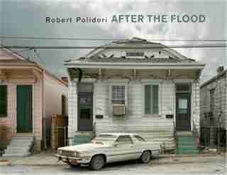 Robert Polidori: After the Flood: Robert Polidori