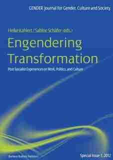 Engendering Transformation: Post-socialist Experiences on Work, Politics, and Culture by Heike Kahlert
