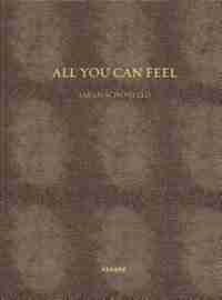 Sarah Schönfeld: All You Can Feel by Sarah Schönfeld