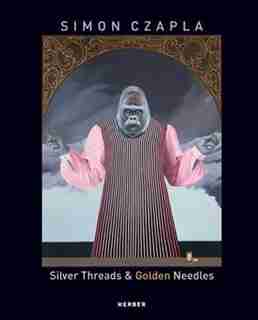 Simon Czapla: Silver Threads & Golden Needles by Simon Czapla