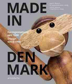 Made In Denmark: Design Since 1900 by Olaf Thormann And Sabine Epple For The Grassi Museum Of Applied Arts Leipzig