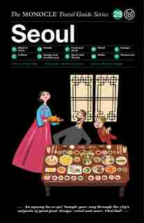 The Monocle Travel Guide To Seoul: The Monocle Travel Guide Series by Tyler Brule