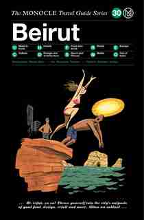 The Monocle Travel Guide To Beirut: The Monocle Travel Guide Series by Tyler Brule