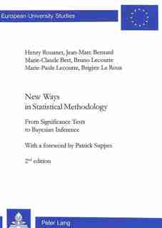 New Ways In Statistical Methodology: From Significance Tests To Bayesian Inference by Henry Rouanet