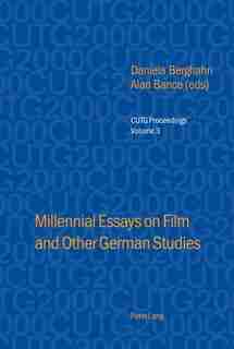 Millennial Essays On Film And Other German Studies: Selected Papers From The Conference Of University Teachers Of German, University Of Southampton, Ap by Daniela Berghahn