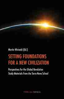Setting Foundations For A New Civilization by Martin Winiecki