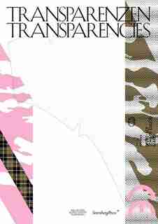 Transparenzen / Transparencies: The Ambivalence Of A New Visibility / Zur Ambivalenz Einer Neuen Sichtbarkeit by Simone Neuenschwander