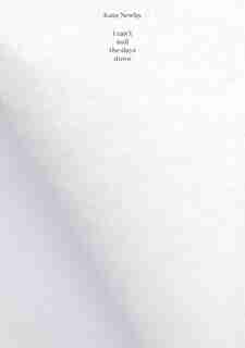 Kate Newby: I Can't Nail The Days Down by Juliane Bischoff