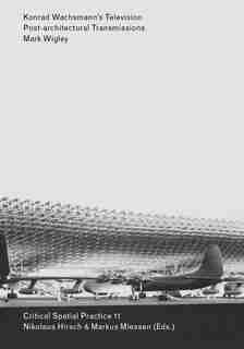 Konrad Wachsmann's Television: Post-architectural Transmissions by Mark Wigley