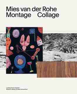 Mies van der Rohe: Montage, Collage by Mies van der Rohe