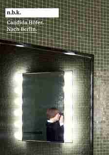 Candida Höfer: Nach Berlin by Marius Babias