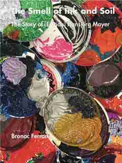 The Smell of Ink and Soil: The Story of (Edition) Hansjörg Mayer by Hansjörg Mayer