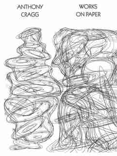 Anthony Cragg: Works on Paper Volume I by Tony Cragg