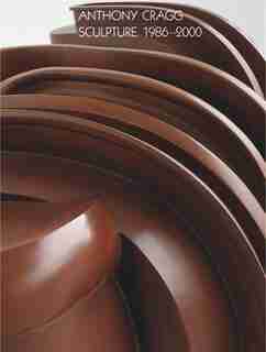 Anthony Cragg: Sculpture 1986-2000: Volume III by Tony Cragg