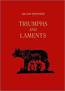 William Kentridge: Triumphs and Laments by William Kentridge