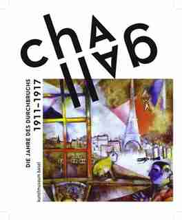 Chagall: The Breakthrough Years 1911-1919 by Marc Chagall