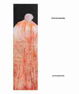 Jutta Koether: Tour de Madame by Jutta Koether