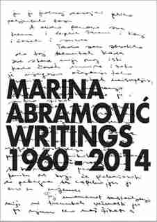 Marina Abramovic: Writings 1960-2014 by Marina Abramovic