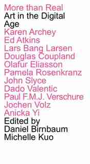 More Than Real: Art in the Digital Age by Daniel Birnbaum