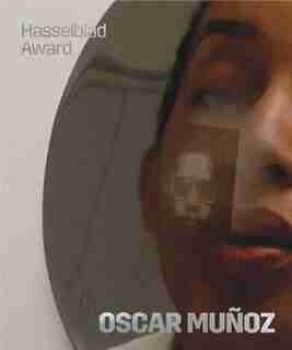 Oscar Muñoz: Hasselblad Award 2018 by Louise Wolthers