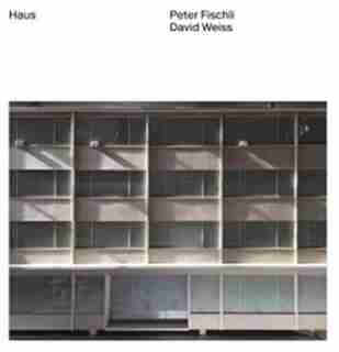 Peter Fischli, David Weiss: Haus by Fischli & Weiss