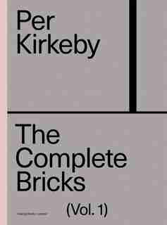 Per Kirkeby: The Complete Bricks: Vol. 1: The Installations by Per Kirkeby
