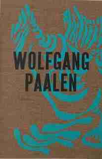 Wolfgang Paalen: Surrealist In Paris And Mexico by Wolfgang Paalen