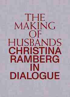 The Making Of Husbands: Christina Ramberg In Dialogue by Christina Ramberg