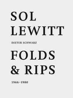 Sol Lewitt: Folds And Rips: 1966-1980 by Sol Lewitt