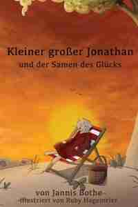 Kleiner großer Jonathan und der Samen des Glücks by Jannis Bothe