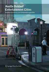 Entertainment Cities by Anette Baldauf