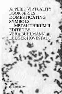 Domesticating Symbols by Ludger Hovestadt