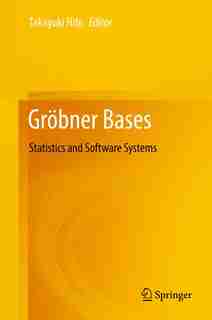 Grobner Bases: Statistics and Software Systems by Takayuki Hibi