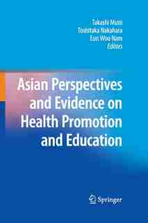 Asian Perspectives And Evidence On Health Promotion And Education by Takashi Muto